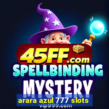 arara azul 777 slots